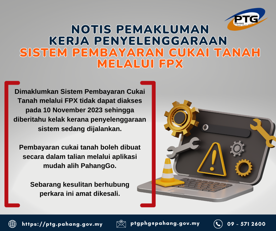 Notis Pemakluman Kerja Penyelenggaraan Sistem Pembayaran Cukai Tanah Melalui FPX